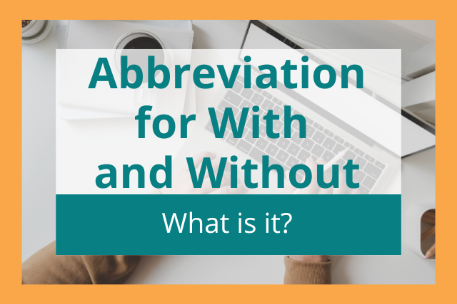 Abbreviation for With and Without: What Is It?