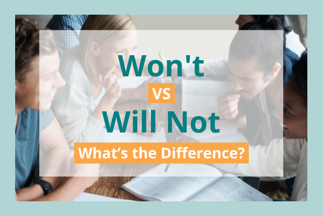 Won't vs Will Not: What's the Difference?