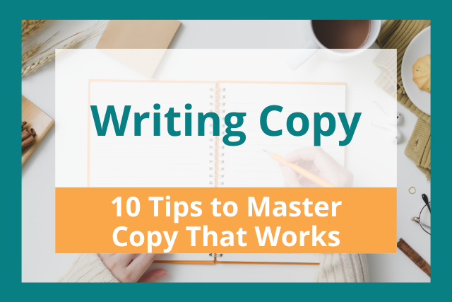 Writing Copy: 10 Tips to Master Copy That Works