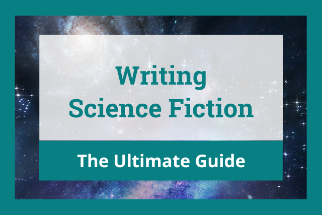 Writing Science Fiction: The Ultimate Guide