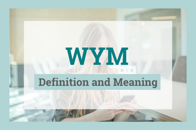 WYM: What Does It Mean and Stand For?
